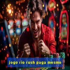 jogo rio rush paga mesmo